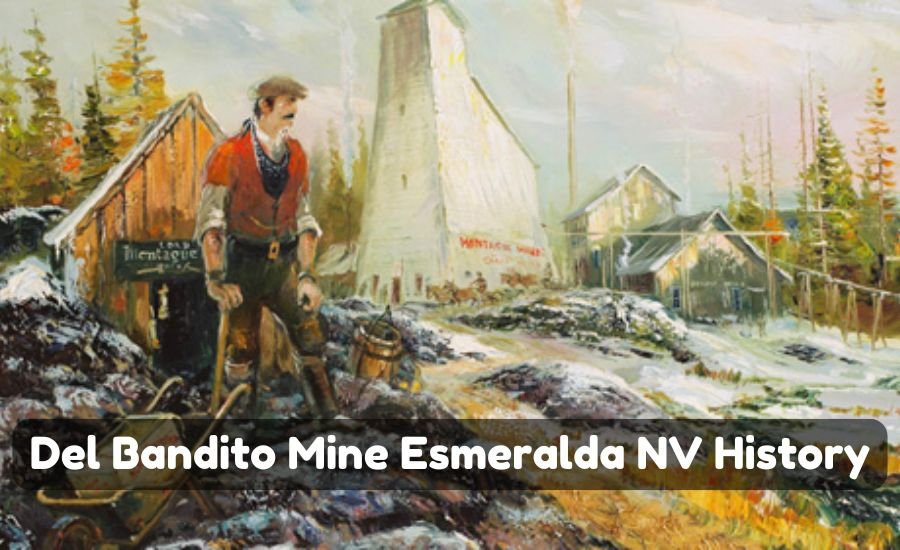 Del Bandito Mine Esmeralda NV History