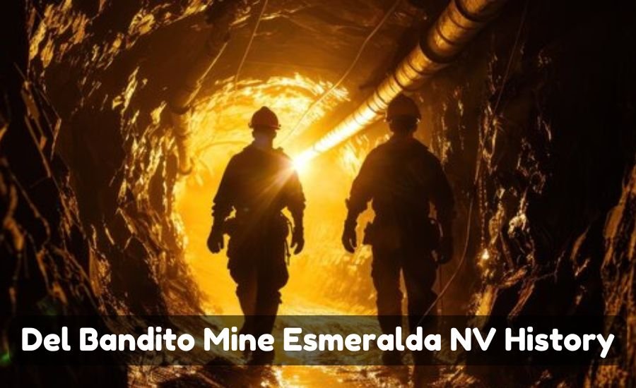 Del Bandito Mine Esmeralda NV History